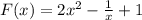 F(x)=2x^2-\frac{1}{x} +1