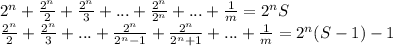 2^n +\frac{2^n}{2} +\frac{2^n}{3} +...+\frac{2^n}{2^n} +...+\frac{1}{m} =2^nS\\\frac{2^n}{2} +\frac{2^n}{3} +...+\frac{2^n}{2^n -1}+\frac{2^n}{2^n +1} +...+\frac{1}{m} = 2^n(S-1) - 1