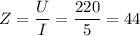 \displaystyle Z=\frac{U}{I}=\frac{220}{5}=44