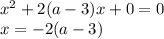 x^2+2(a-3)x+0=0\\x=-2(a-3)