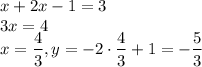 x+2x-1=3\\3x=4\\x=\dfrac{4}{3},y=-2\cdot \dfrac{4}{3}+1=-\dfrac{5}{3}