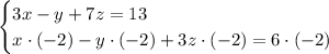 \begin{cases} 3x-y+7z=13\\ x\cdot(-2)-y\cdot(-2)+3z\cdot(-2)=6\cdot(-2) \end{cases}