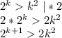 2^kk^2 \ |*2 \\ 2*2^k2k^2 \\ 2^{k+1}2k^2