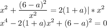 \displaystyle x^2+\frac{(6-a)^2}{x^2}=2(1+a)|*x^2\\x^4-2(1+a)x^2+(6-a)^2=0
