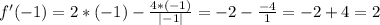 f'(-1) = 2*(-1) - \frac{4*(-1)}{|-1|} = -2-\frac{-4}{1} =-2+4 = 2