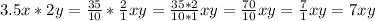 3.5x*2y=\frac{35}{10} *\frac{2}{1}xy=\frac{35*2}{10*1}xy=\frac{70}{10}xy=\frac{7}{1}xy= 7xy