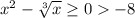 x^2 -\sqrt[3]{x} \geq 0-8