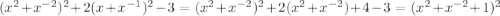 (x^2+x^{-2})^2+2(x+x^{-1})^2-3=(x^2+x^{-2})^{2}+2(x^2+x^{-2})+4-3=(x^2+x^{-2}+1)^2