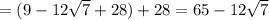 =(9-12\sqrt{7}+28)+28=65-12\sqrt{7}