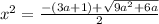 x^2=\frac{-(3a+1)+\sqrt{9a^2+6a} }{2}