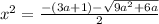 x^2=\frac{-(3a+1)-\sqrt{9a^2+6a} }{2}