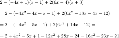 2-(-4x+1)(x-1)+2(6x-4)(x+3)=\\\\=2-(-4x^{2} +4x+x-1)+2(6x^{2}+18x-4x-12 )=\\\\=2-(-4x^{2}+5x-1 )+2(6x^{2} +14x-12)=\\\\=2+4x^{2} -5x+1+12x^{2} +28x-24=16x^{2} +23x-21