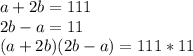 a+2b=111\\2b-a=11\\(a+2b)(2b-a)=111*11