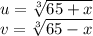 u=\sqrt[3]{65+x}\\v=\sqrt[3]{65-x}