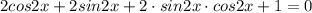 2cos2x+2sin2x+2\cdot sin2x \cdot cos2x+1=0