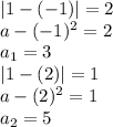 |1-(-1)| = 2\\a-(-1)^2 = 2\\a_{1}=3 \\|1-(2)| =1\\a-(2)^2 = 1\\a_{2} =5