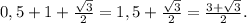 0,5 + 1 + \frac{\sqrt{3} }{2} = 1,5 + \frac{\sqrt{3} }{2} = \frac{3+\sqrt{3} }{2}.