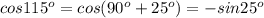 cos115^{o}=cos(90^{o}+25^{o})=-sin25^{o}