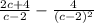 \frac{2c+4}{c-2} -\frac{4}{(c-2)^{2} }