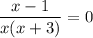 \displaystyle \frac{x-1}{x(x+3)}=0