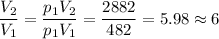\displaystyle \frac{V_2}{V_1}=\frac{p_1V_2}{p_1V_1}=\frac{2882}{482}=5.98\approx6