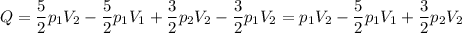 \displaystyle Q=\frac{5}{2}p_1V_2-\frac{5}{2}p_1V_1+\frac{3}{2}p_2V_2-\frac{3}{2}p_1V_2=p_1V_2-\frac{5}{2}p_1V_1+\frac{3}{2}p_2V_2