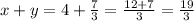 x + y = 4 + \frac{7}{3} = \frac{12 + 7}{3} = \frac{19}{3}