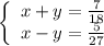 \[\left\{ \begin{array}{l}x + y = \frac{7}{{18}}\\x - y = \frac{5}{{27}}\end{array} \right.\]