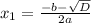 x_1=\frac{-b-\sqrt{D}}{2a}