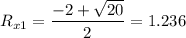 \displaystyle R_{x1}=\frac{-2+\sqrt{20} }{2}=1.236
