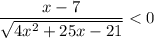 \dfrac{x-7}{\sqrt{4x^2+25x-21}}
