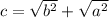 c = \sqrt{ {b }^{2} } + \sqrt{ {a}^{2} }