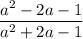 \dfrac{a^2-2a-1}{a^2+2a-1}
