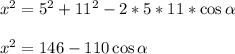 x^2=5^2+11^2-2*5*11*\cos\alpha \\ \\ x^2=146-110\cos\alpha
