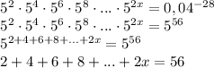 \[\begin{array}{l}{5^2} \cdot {5^4} \cdot {5^6} \cdot {5^8} \cdot ... \cdot {5^{2x}} = {0,04^{ - 28}}\\{5^2} \cdot {5^4} \cdot {5^6} \cdot {5^8} \cdot ... \cdot {5^{2x}} = {5^{56}}\\{5^{2 + 4 + 6 + 8 + ... + 2x}} = {5^{56}}\\2 + 4 + 6 + 8 + ... + 2x = 56\end{array}\]