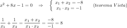 x^2+8x-1=0\ \ \ \Rightarrow \ \ \ \left\{\begin{array}{ccc}x_1+x_2=-8\\x_1\cdot x_2=-1\end{array}\right\ \ \ \ (teorema\ Vieta)\\\\\\\dfrac{1}{x_1}+\dfrac{1}{x_2}=\dfrac{x_1+x_2}{x_1\cdot x_2}=\dfrac{-8}{-1}=8