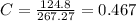 C=\frac{124.8}{267.27} =0.467