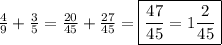 \frac{4}{9} + \frac{3}{5} = \frac{20}{45} + \frac{27}{45} = \boxed{ \frac{47}{45} = 1 \frac{2}{45} }