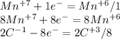 Mn^{+7} +1e^{-} =Mn^{+6} /1\\ 8 Mn^{+7} +8e^{-} =8Mn^{+6}\\2C^{-1} -8e^{-} =2C^{+3}/8
