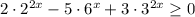 2\cdot 2^{2x}-5\cdot 6^{x}+3\cdot 3^{2x}\geq 0