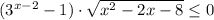 (3^{x-2}-1)\cdot \sqrt{x^2-2x-8} \leq 0