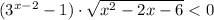 (3^{x-2}-1)\cdot \sqrt{x^2-2x-6}