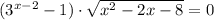 (3^{x-2}-1)\cdot \sqrt{x^2-2x-8} =0