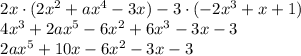 \[\begin{array}{l}2x \cdot (2{x^2} + a{x^4} - 3x) - 3 \cdot ( - 2{x^3} + x + 1)\\4{x^3} + 2a{x^5} - 6{x^2} + 6{x^3} - 3x - 3\\2a{x^5} + 10x - 6{x^2} - 3x - 3\end{array}\]