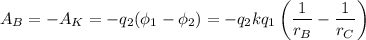\displaystyle A_B=-A_K=-q_2(\phi_1-\phi_2)=-q_2kq_1\left(\frac{1}{r_B}-\frac{1}{r_C}\right)
