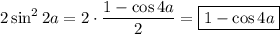 2\sin^22a=2\cdot\dfrac{1-\cos4a}{2} =\boxed{1-\cos4a}