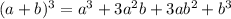 (a+b) ^3=a^3+3a^2b+3ab^2+b^3