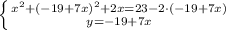 \left \{ {{x^2+(-19+7x)^2+2x=23-2\cdot (-19+7x)} \atop {y=-19+7x}} \right.