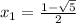 x_{1}=\frac{1-\sqrt{5} }{2}