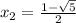 x_{2}=\frac{1-\sqrt{5} }{2}
